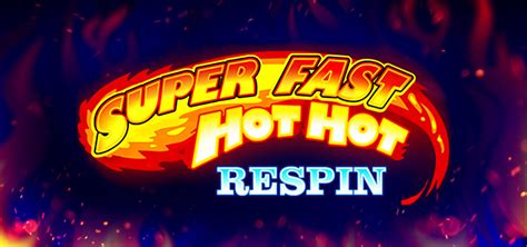 Slot Super Fast Hot Hot Respin