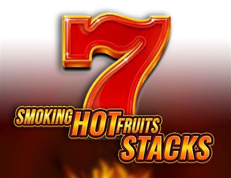 Smoking Hot Fruits Stacks Pokerstars