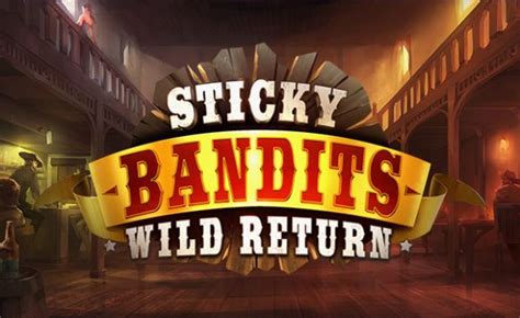 Sticky Bandits Wild Return Betano