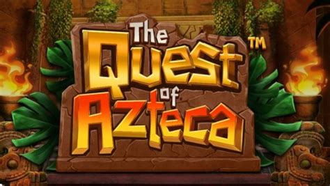 The Quest Of Azteca Brabet