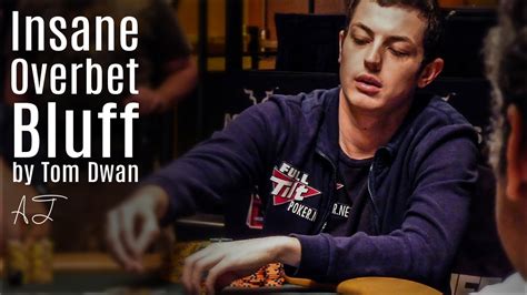Tom Dwan Poker Bluff
