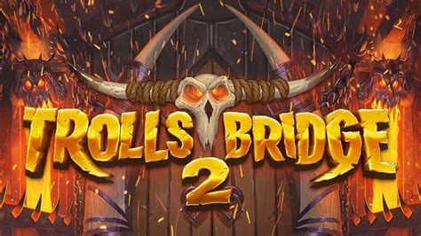 Trolls Bridge 2 Brabet