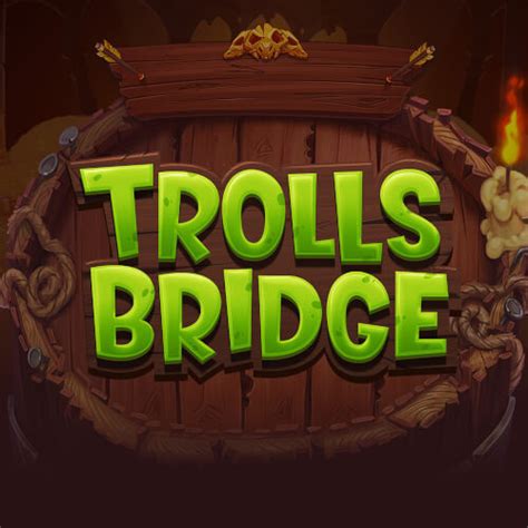 Trolls Bridge Bwin