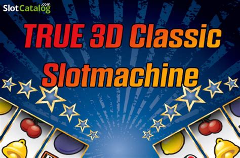 True 3d Classic Slotmachine Slot Gratis