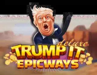 Trump It Epicways Blaze