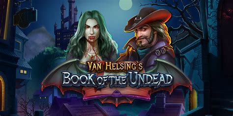 Van Helsing S Book Of The Undead Bodog