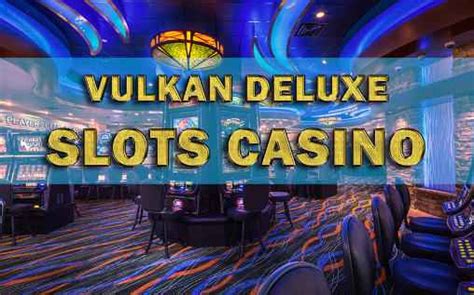 Vulkan Deluxe Casino App