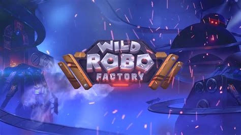 Wild Robo Factory Netbet